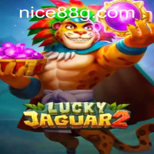 Unveiling the Excitement of Luckyjaguar2: A Comprehensive Guide Featuring nice88